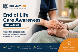 End of Life Care Awareness (CQC-Aligned)