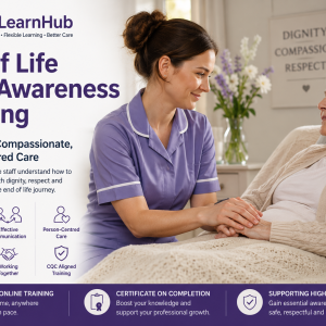 End of Life Care Awareness Training supporting compassionate, person-centred care, dignity, communication and emotional support within health and social care settings.